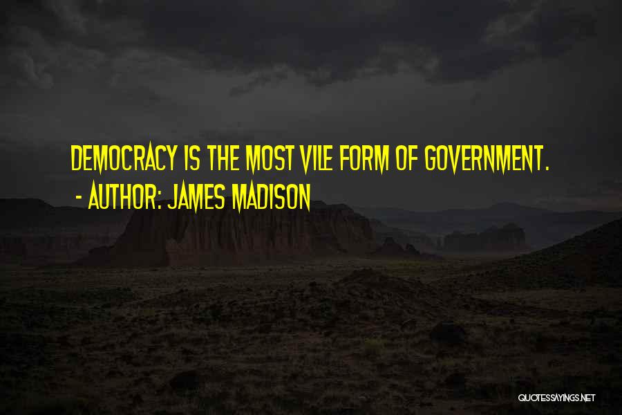 Vile Quotes By James Madison