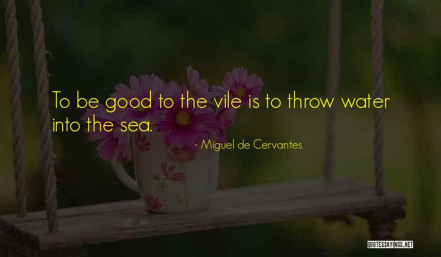 Vile Quotes By Miguel De Cervantes