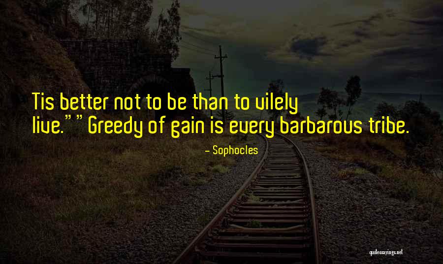 Vilely Quotes By Sophocles