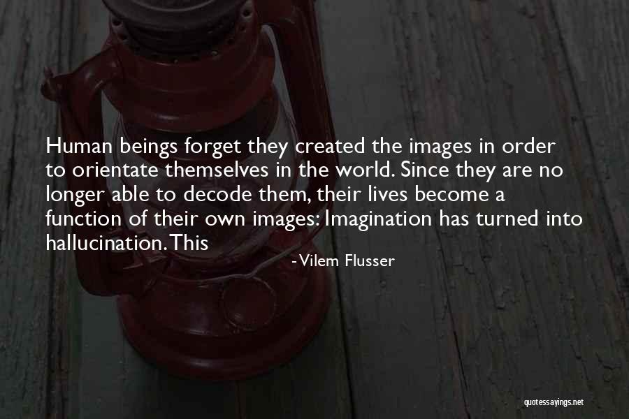 Vilem Flusser Quotes 928258