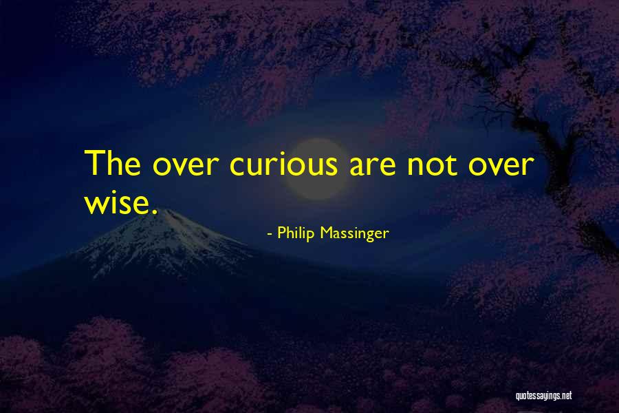 Vilest Legacy Quotes By Philip Massinger Vilest Legacy Quotes By Philip Massinger