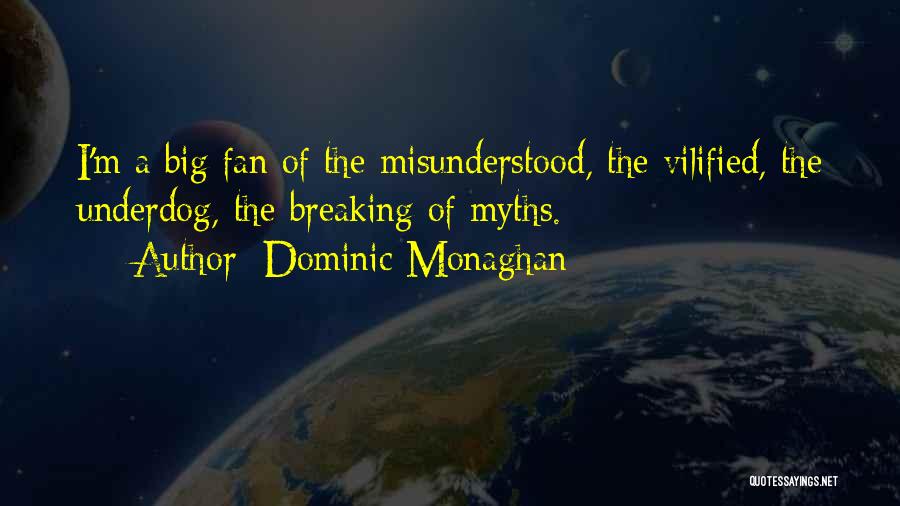 Vilified Quotes By Dominic Monaghan