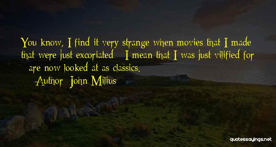 Vilified Quotes By John Milius