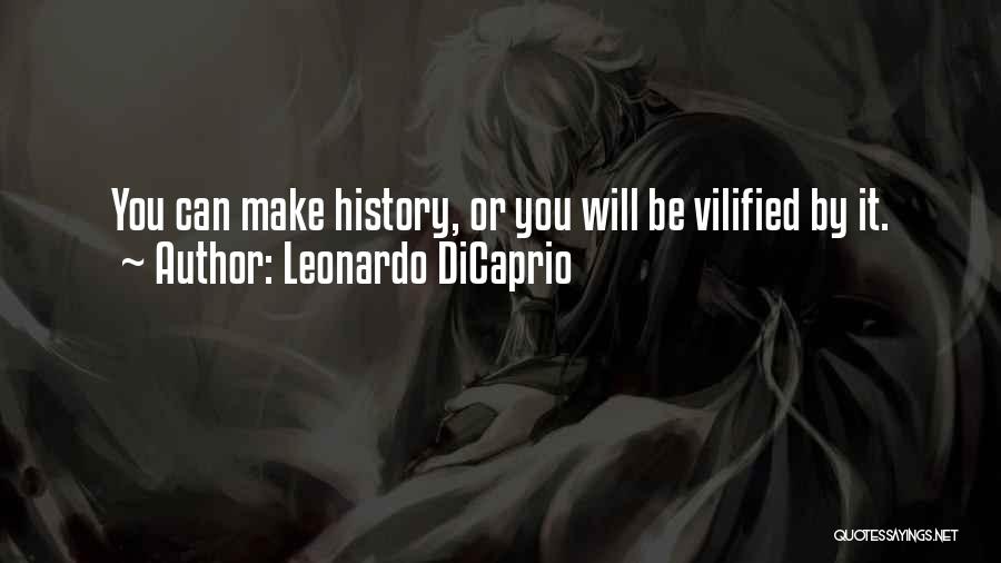 Vilified Quotes By Leonardo DiCaprio