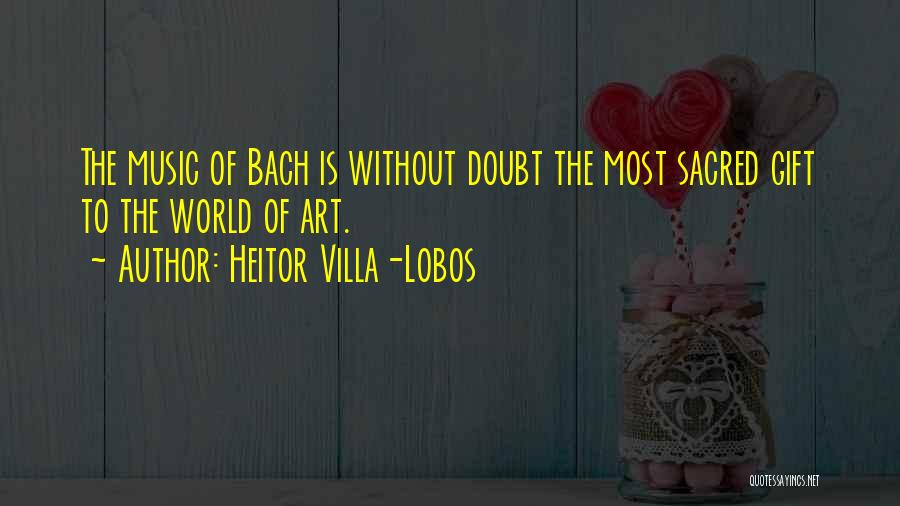 Villa Lobos Quotes By Heitor Villa-Lobos