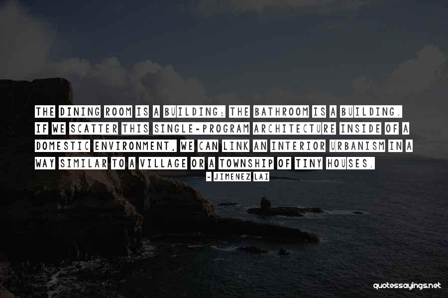 Village House Quotes By Jimenez Lai Village House Quotes By Jimenez Lai