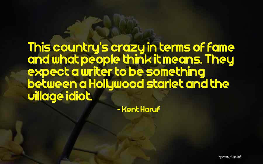Village Idiot Quotes By Kent Haruf Village Idiot Quotes By Kent Haruf
