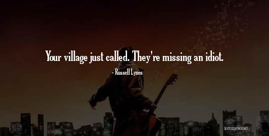 Village Idiot Quotes By Russell Lynes Village Idiot Quotes By Russell Lynes