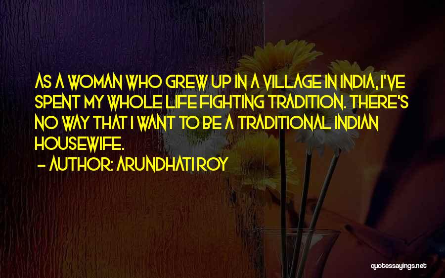 Village Life Of India Quotes By Arundhati Roy
