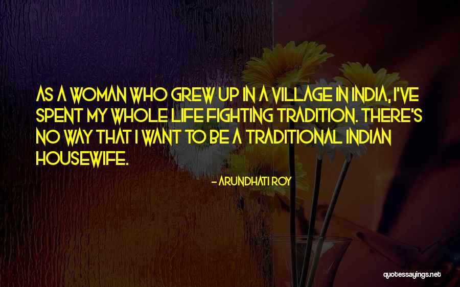 Village Life Of India Quotes By Arundhati Roy