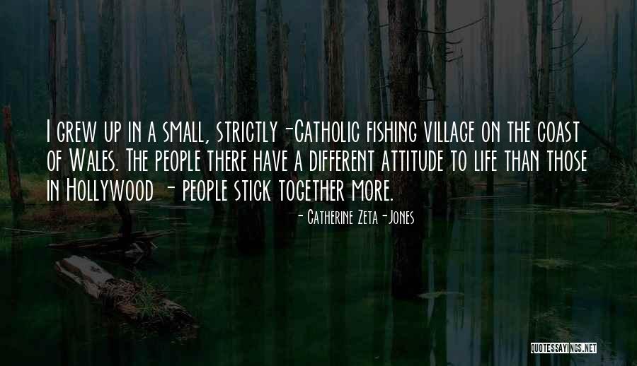 Village Life Quotes By Catherine Zeta-Jones