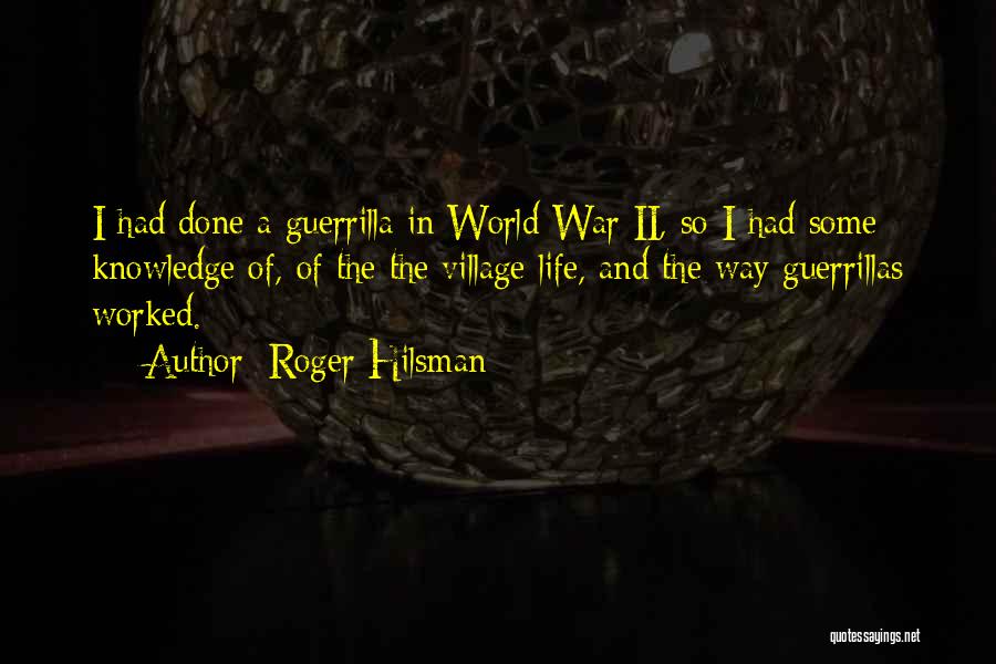 Village Life Quotes By Roger Hilsman
