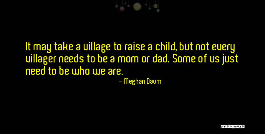 Village To Raise A Child Quotes By Meghan Daum