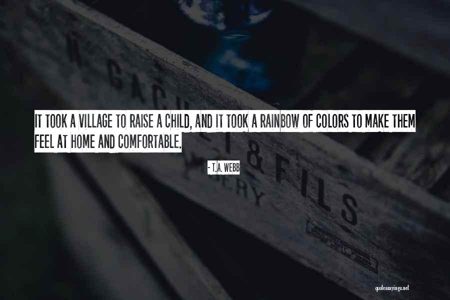 Village To Raise A Child Quotes By T.A. Webb