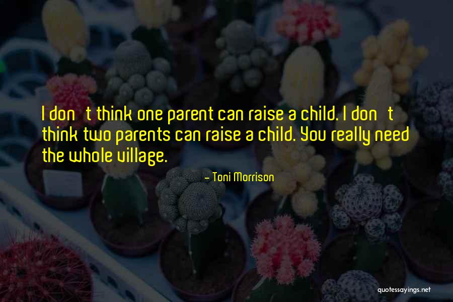 Village To Raise A Child Quotes By Toni Morrison