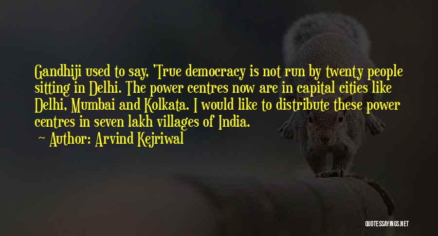 Villages Of India Quotes By Arvind Kejriwal