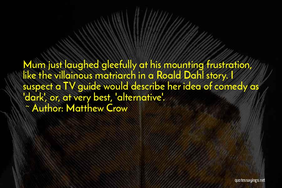 Villainous Quotes By Matthew Crow