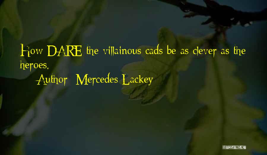 Villainous Quotes By Mercedes Lackey