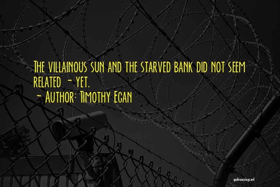 Villainous Quotes By Timothy Egan