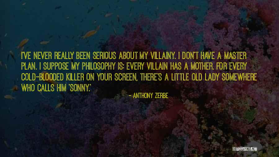 Villainy Quotes By Anthony Zerbe