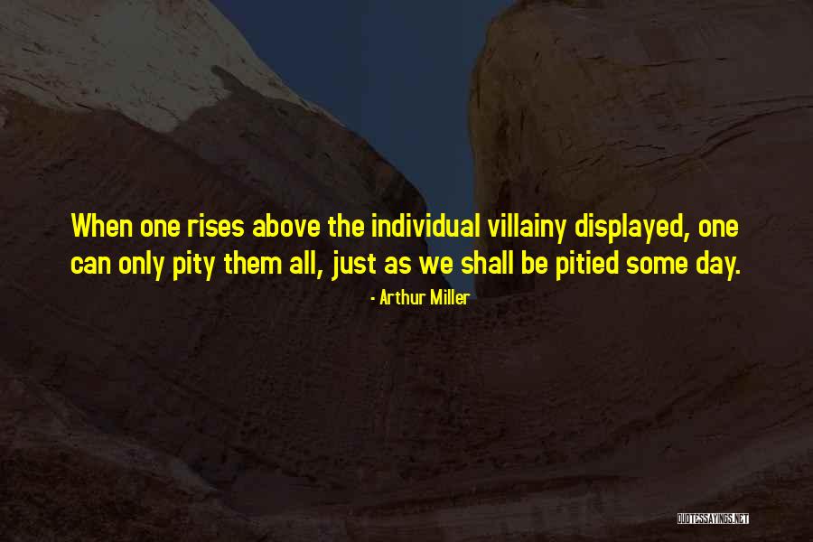 Villainy Quotes By Arthur Miller Villainy Quotes By Arthur Miller