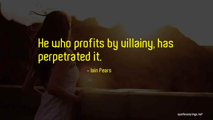 Villainy Quotes By Iain Pears Villainy Quotes By Iain Pears