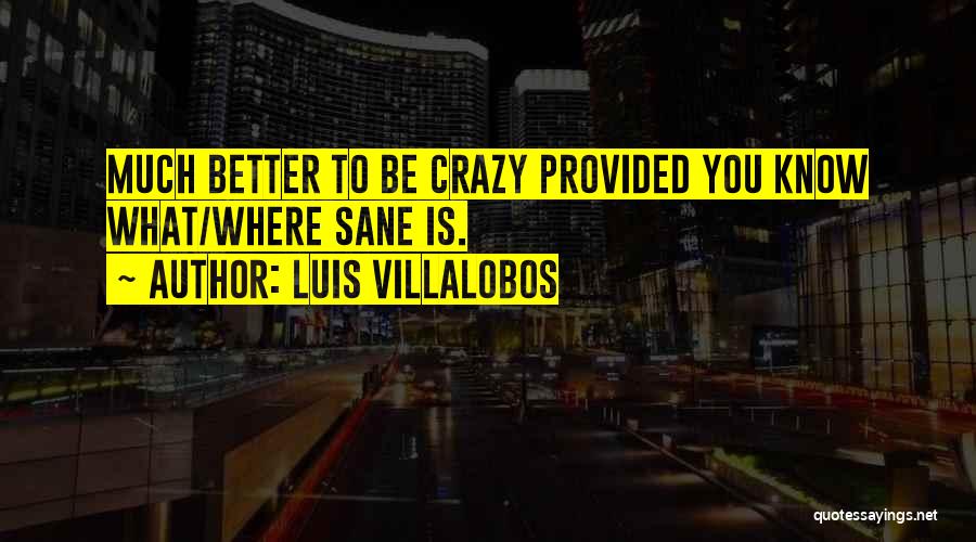 Villalobos Quotes By Luis Villalobos