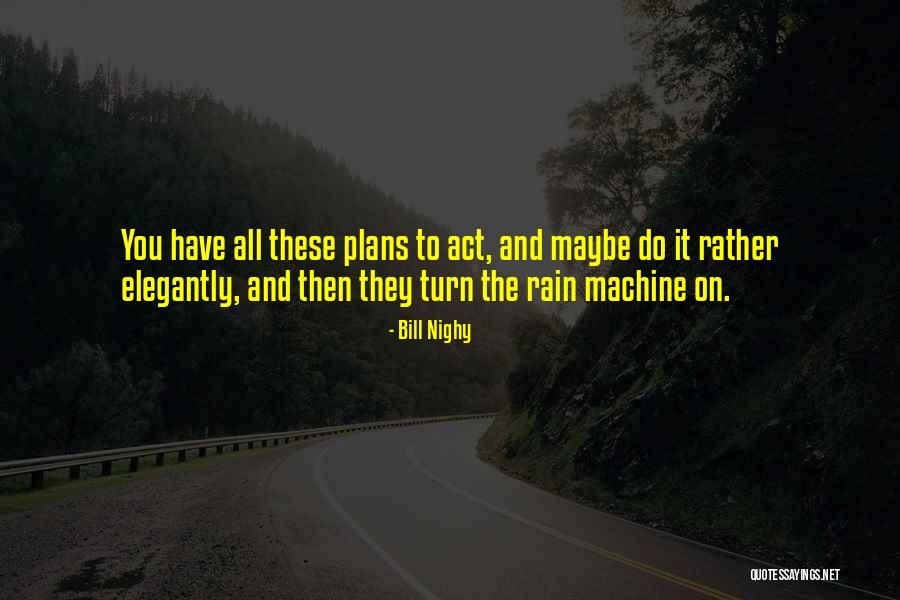 Villegas Meat Quotes By Bill Nighy Villegas Meat Quotes By Bill Nighy