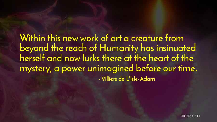 Villiers De L Isle Adam Quotes By Villiers De L'Isle-Adam Villiers De L Isle Adam Quotes By Villiers De L'Isle-Adam