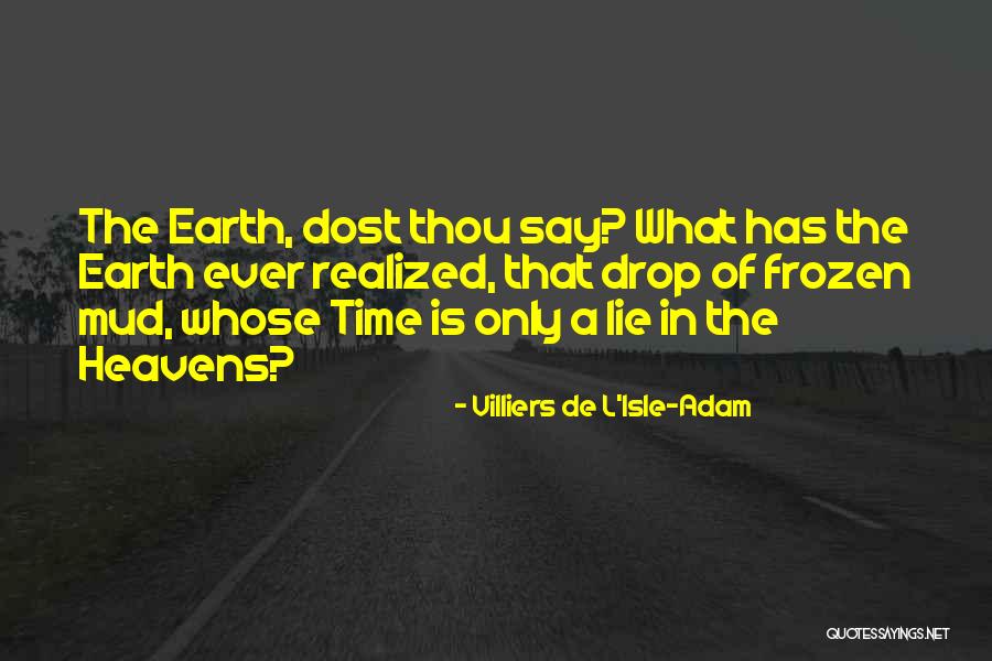 Villiers De L Isle Adam Quotes By Villiers De L'Isle-Adam Villiers De L Isle Adam Quotes By Villiers De L'Isle-Adam