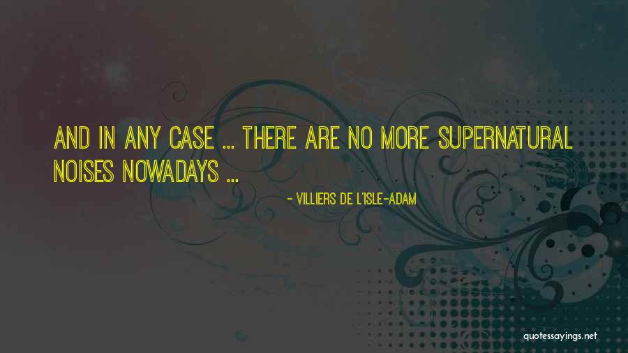 Villiers De L'Isle-Adam Quotes 1825239 Villiers De L'Isle-Adam Quotes 1825239