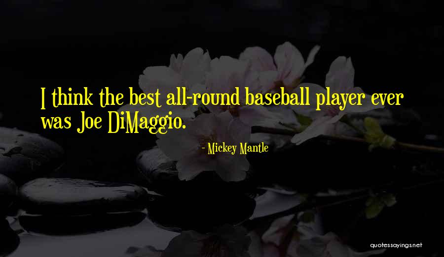 Villman Branches Quotes By Mickey Mantle Villman Branches Quotes By Mickey Mantle