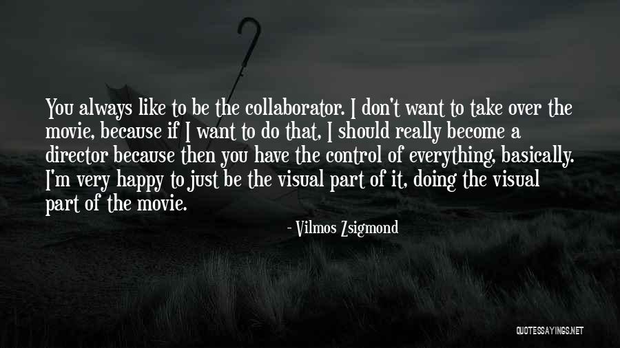 Vilmos Zsigmond Quotes 1179641 Vilmos Zsigmond Quotes 1179641