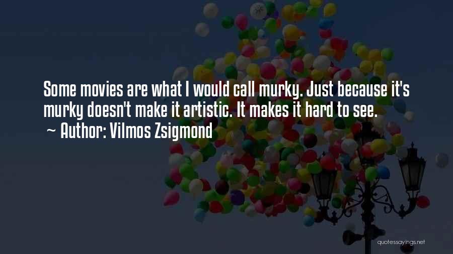 Vilmos Zsigmond Quotes 1824609