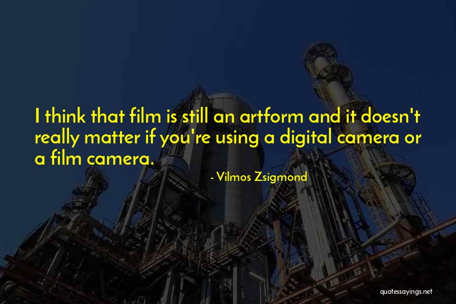 Vilmos Zsigmond Quotes 610432