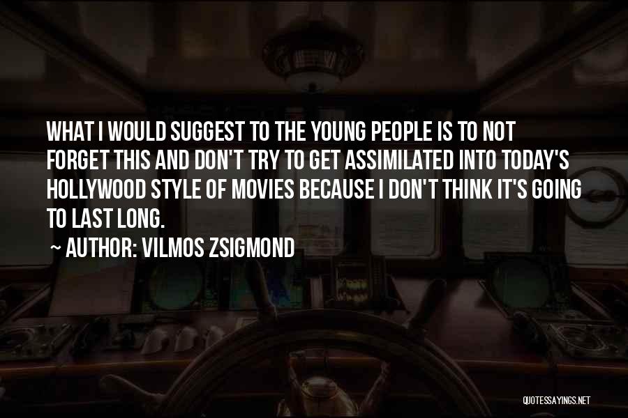 Vilmos Zsigmond Quotes 706405