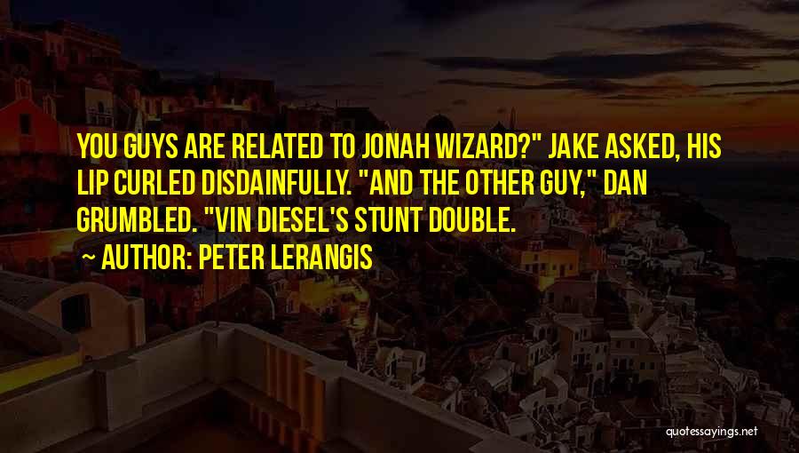 Vin Diesel's Quotes By Peter Lerangis