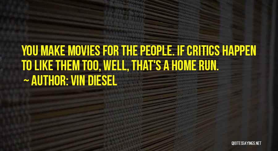 Vin Diesel's Quotes By Vin Diesel