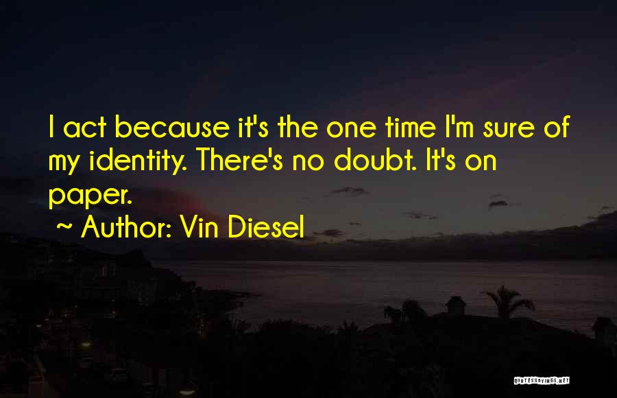 Vin Diesel's Quotes By Vin Diesel