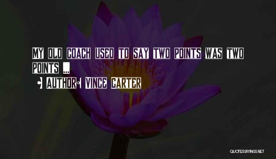 Vince Carter Quotes 343479