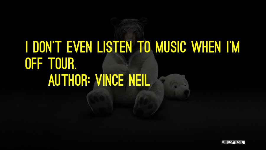 Vince Neil Quotes 965344