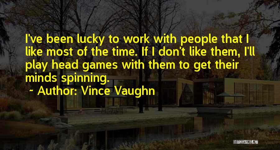 Vince Vaughn Quotes 659430