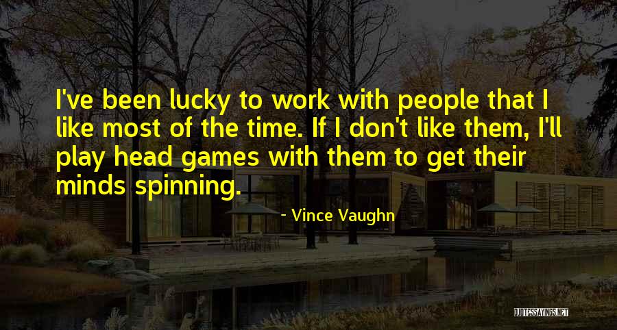 Vince Vaughn Quotes 659430