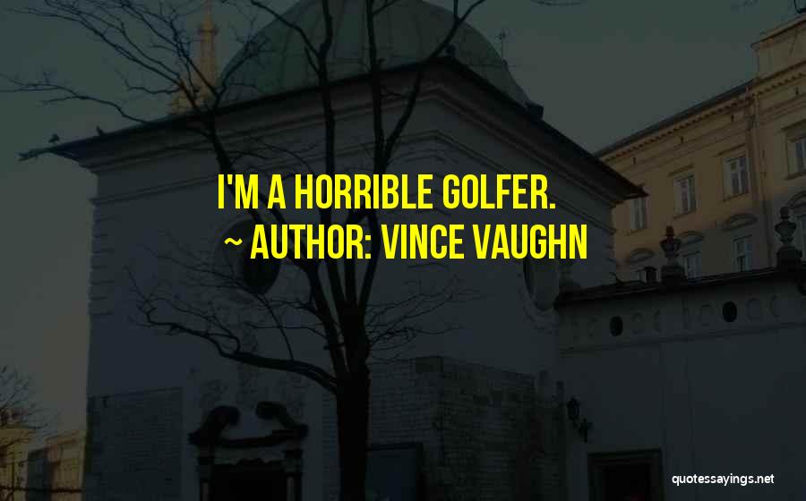 Vince Vaughn Quotes 802148