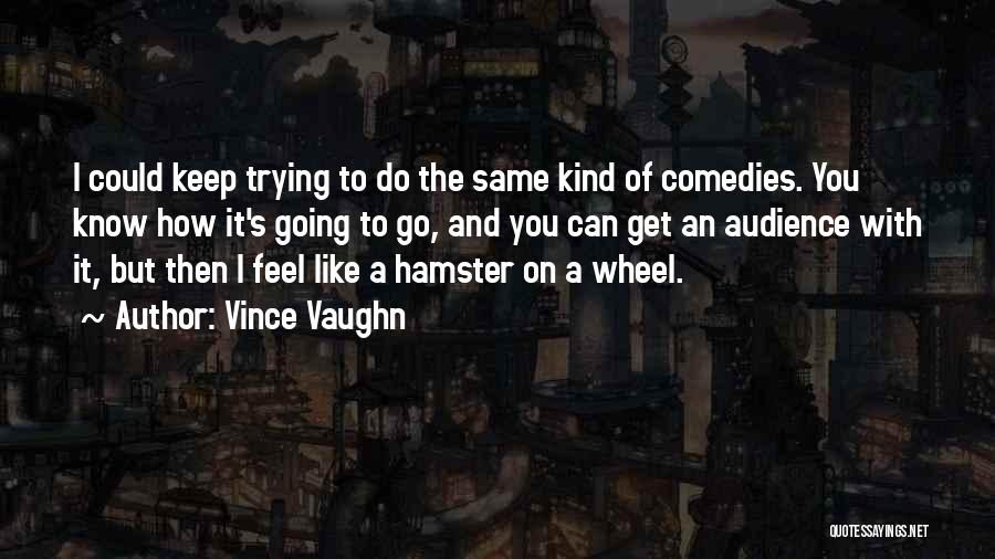 Vince Vaughn Quotes 889205
