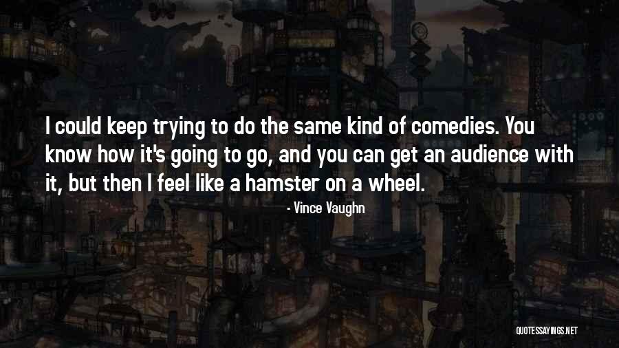 Vince Vaughn Quotes 889205