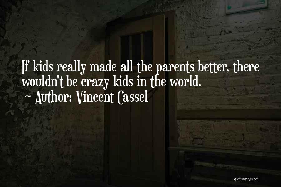 Vincent Cassel Quotes 1622439