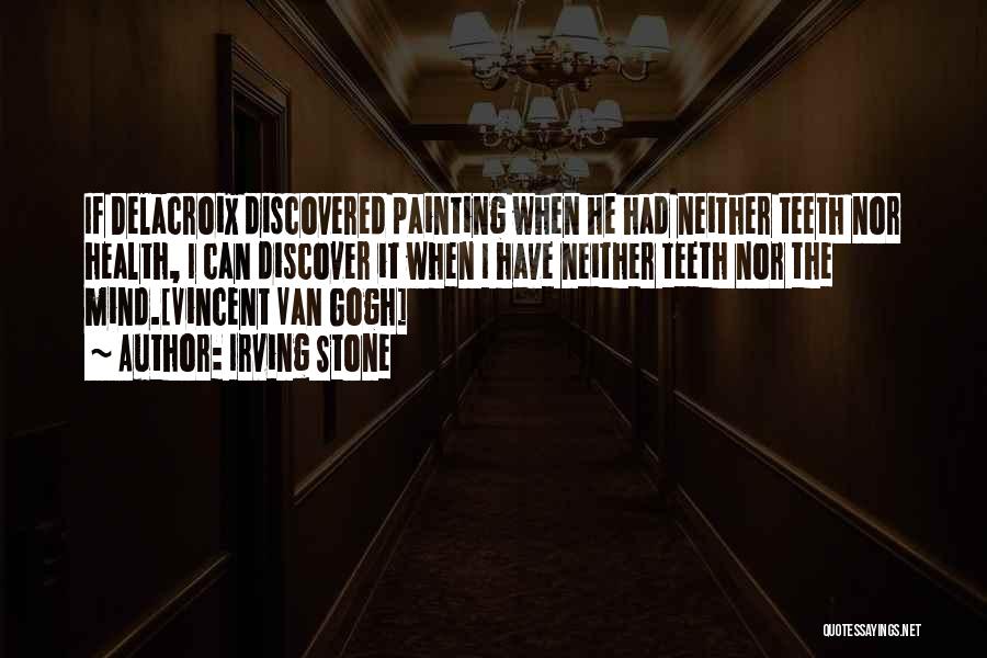 Vincent Delacroix Quotes By Irving Stone