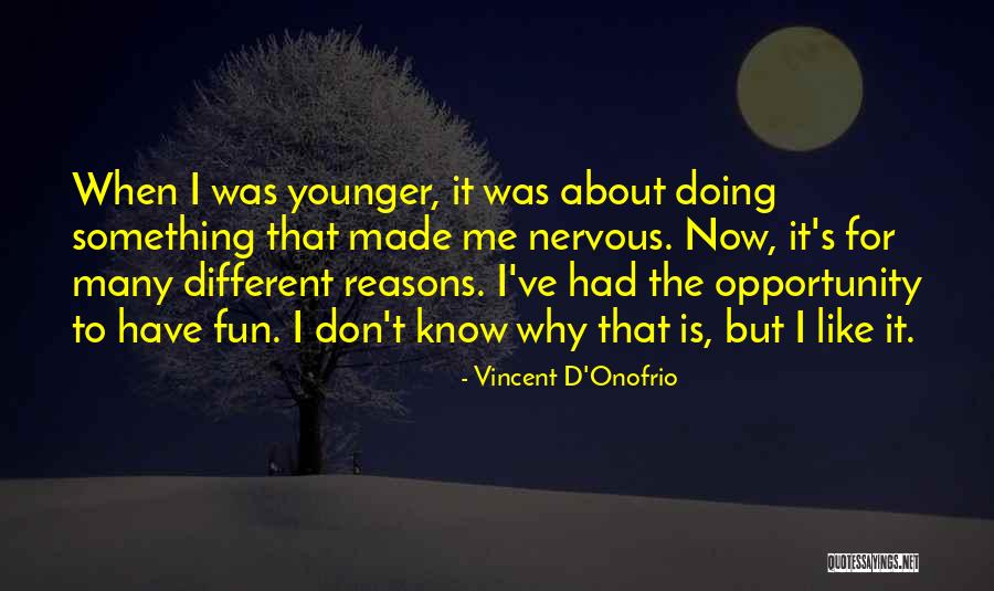 Vincent D'Onofrio Quotes 832646 Vincent D'Onofrio Quotes 832646