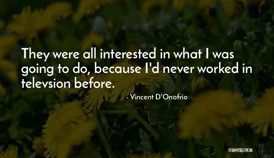 Vincent D'Onofrio Quotes 988749 Vincent D'Onofrio Quotes 988749